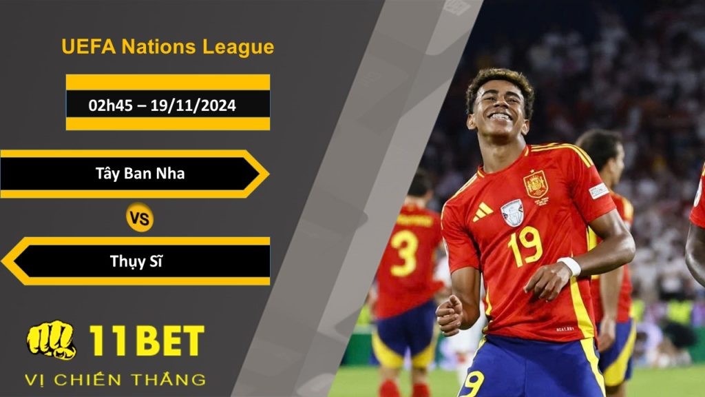11BET Soi kèo  Tây Ban Nha vs Thụy Sĩ, 02h45, 19/11/2024