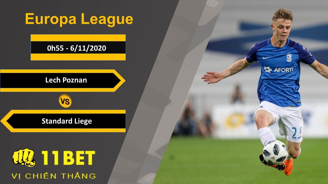 11BET Soi kèo Lech Poznan vs Standard Liege, 0h55, 6/11/2020