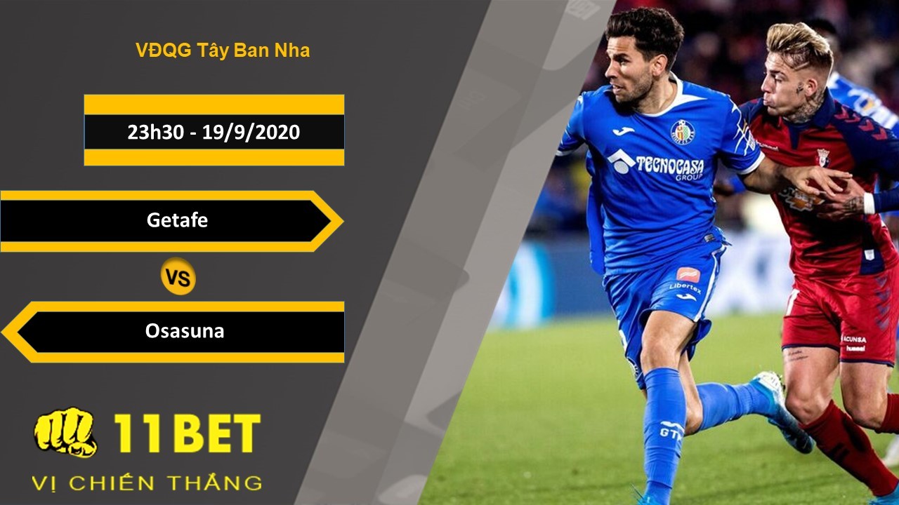 11BET Soi kèo Getafe vs Osasuna, 23h30, 19/9/2020