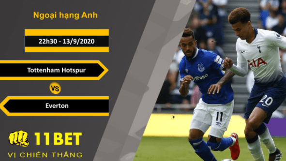 11BET Soi kèo Tottenham Hotspur vs Everton, 22h30, 13/9/2020