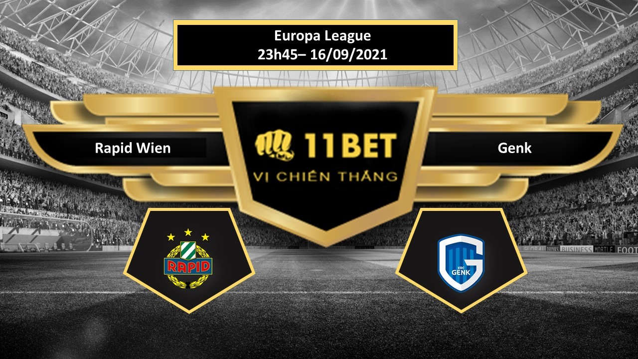 11BET Tip bóng đá Rapid Wien vs Genk  , hôm nay 16/09/2021