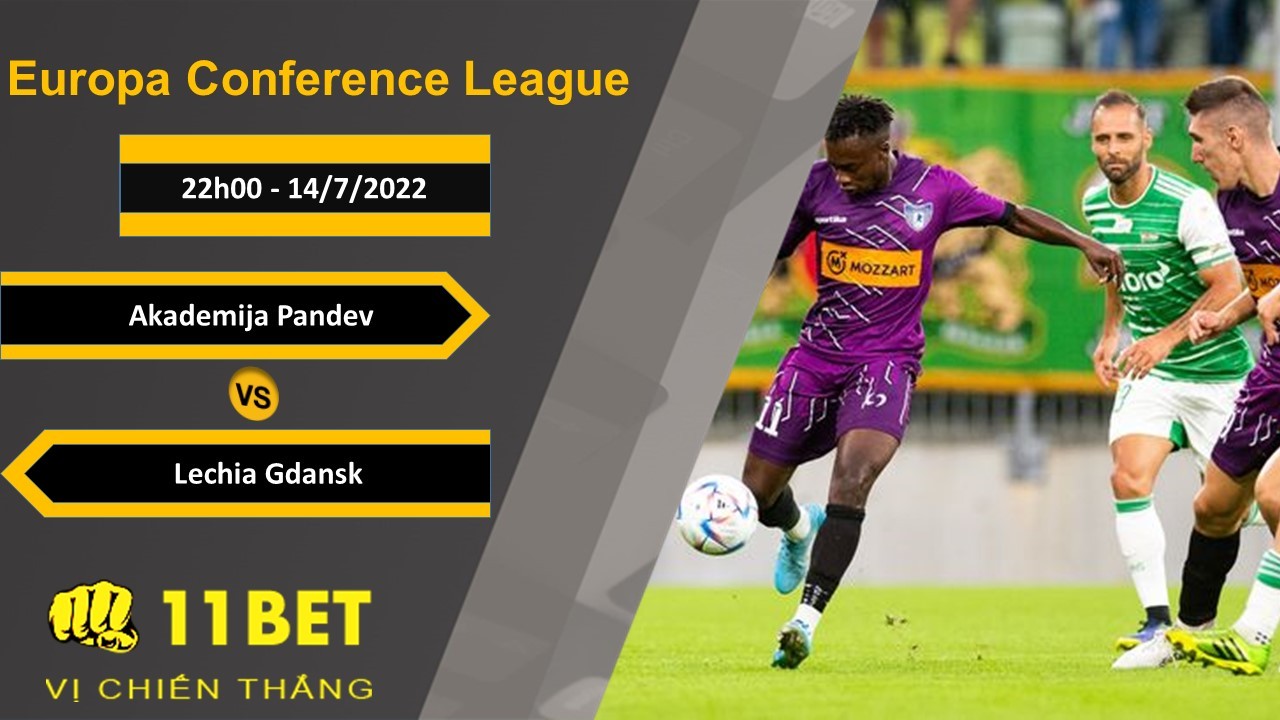 11BET Soi kèo Akademija Pandev vs Lechia Gdansk, 22h00, 14/7/2022