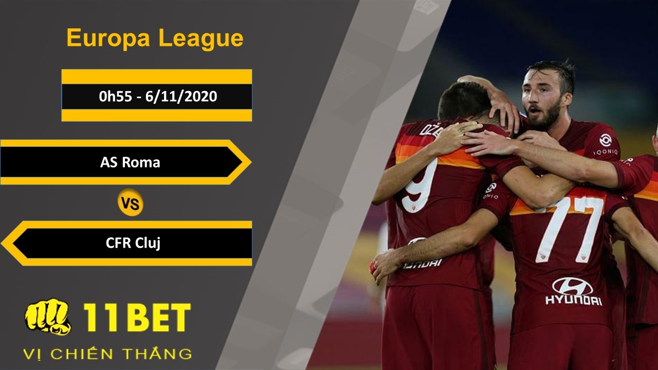 11BET Soi kèo AS Roma vs CFR Cluj, 0h55, 6/11/2020