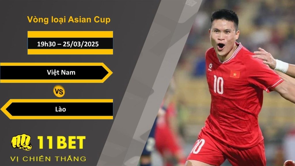 11BET Soi kèo Việt Nam vs Lào, 19h30, 25/03/2025