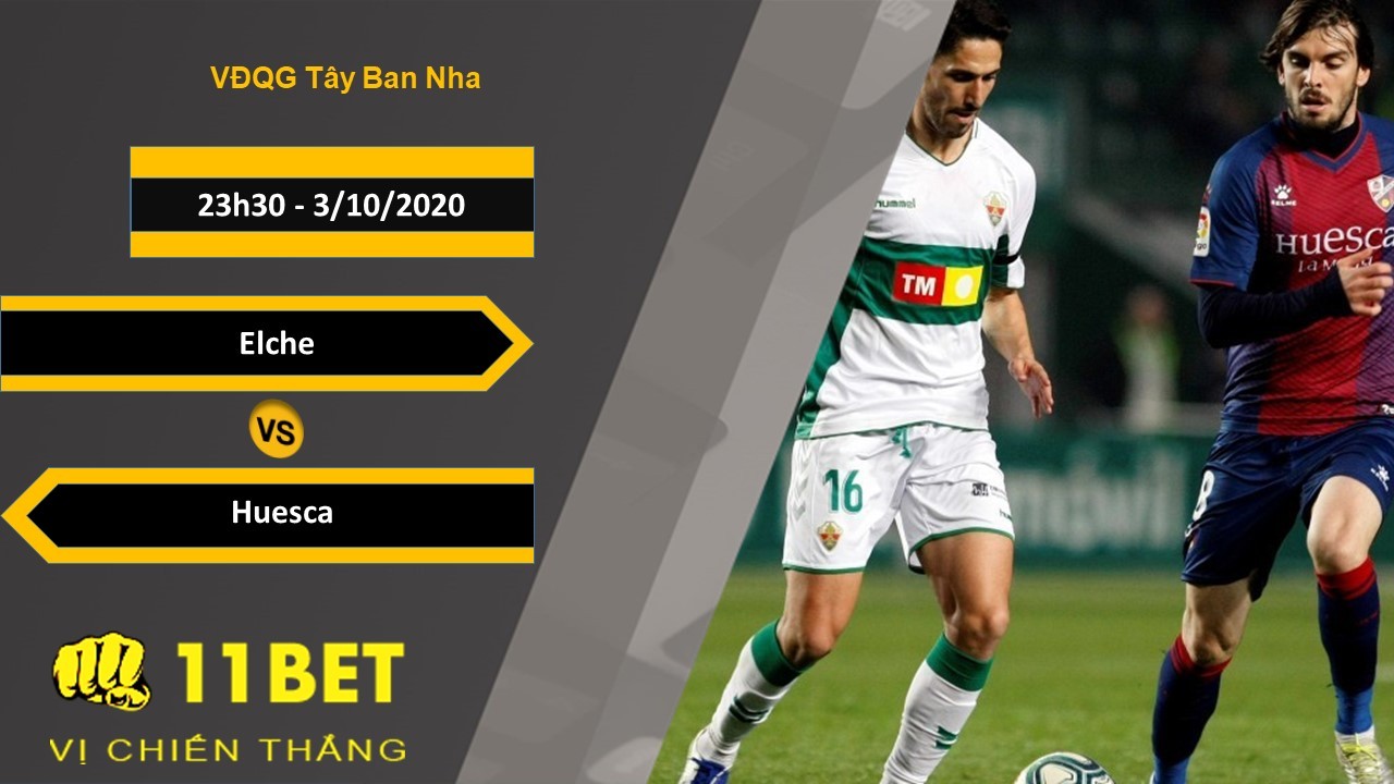 11BET Soi kèo Elche vs Huesca, 23h30, 3/10/2020