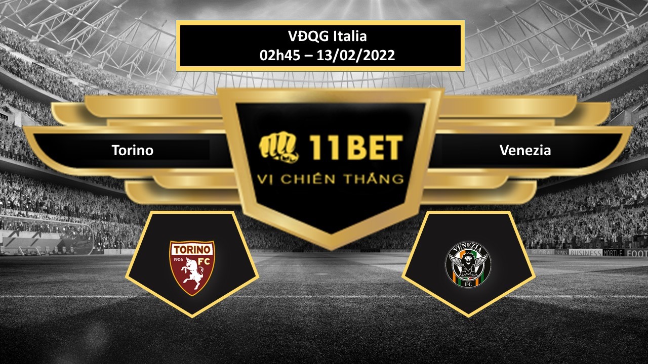 11BET Tip bóng đá Torino vs Venezia  ,  hôm nay 13/02/2022