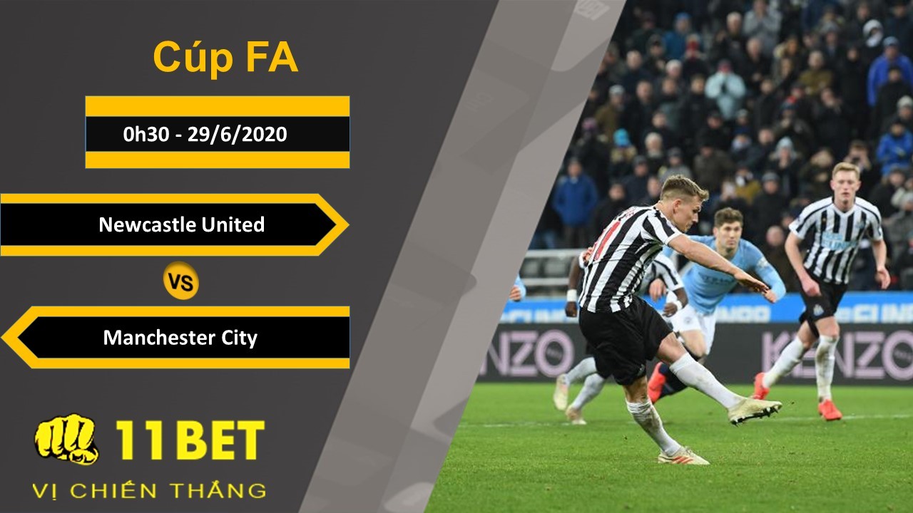 11BET Soi kèo Newcastle United vs Manchester City, 0h30, 29/6/2020