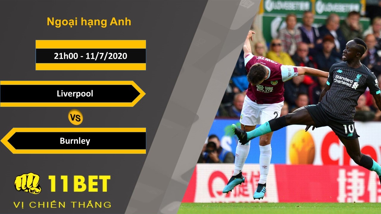 11BET Soi kèo Liverpool vs Burnley, 21h00, 11/7/2020