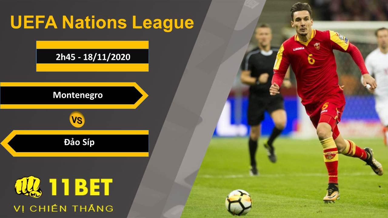 11BET Soi kèo Montenegro vs Đảo Síp, 2h45, 18/11/2020