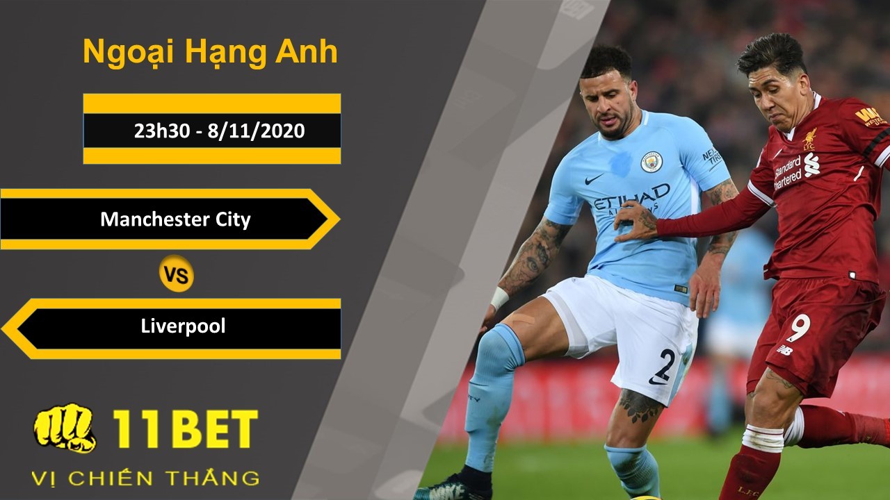 11BET Soi kèo Manchester City vs Liverpool, 23h30, 8/11/2020