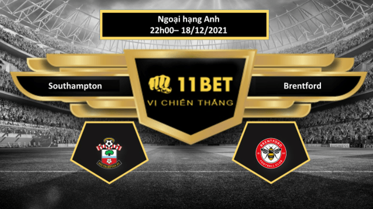 11BET Tip bóng đá Southampton vs Brentford , hôm nay 18/12/2021