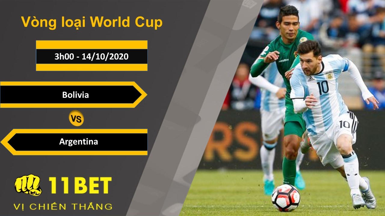 11BET Soi kèo Bolivia vs Argentina, 3h00, 14/10/2020
