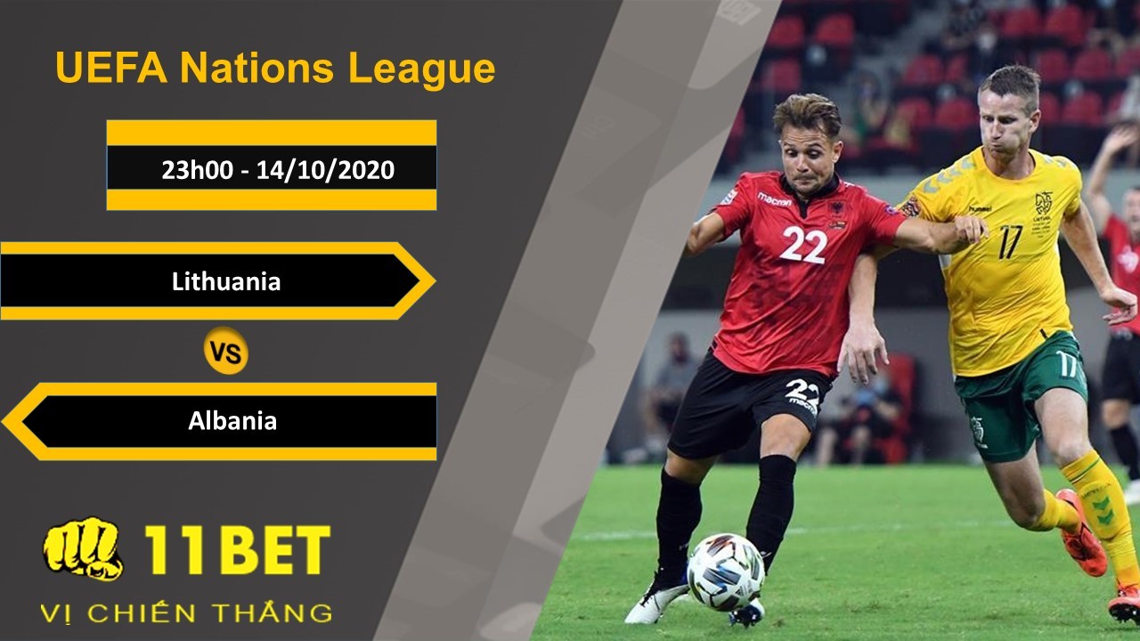 11BET Soi kèo Lithuania vs Albania, 23h00, 14/10/2020