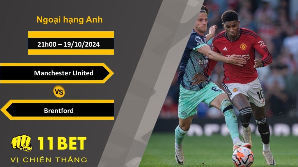 11BET Soi kèo   Manchester United vs Brentford, 21h00, 19/10/2024