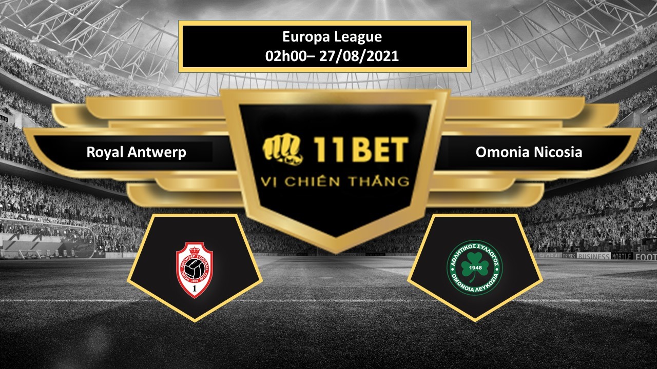 11BET Tip bóng đá  Royal Antwerp vs Omonia Nicosia , hôm nay 27/08/2021