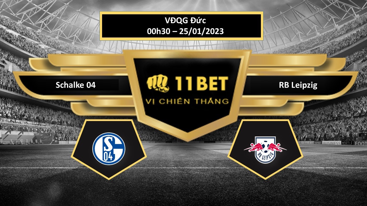 11BET Tip bóng đá  Schalke 04 vs RB Leipzig, hôm nay 25/01/2023