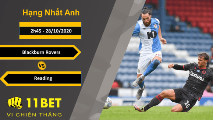 11BET Soi kèo Blackburn Rovers vs Reading, 2h45, 28/10/2020