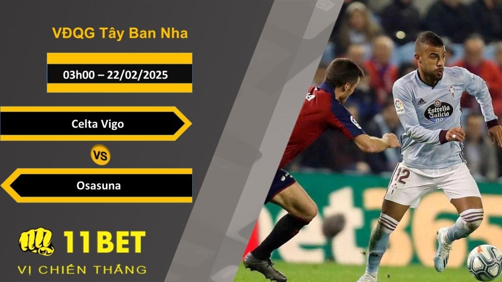 11BET Soi kèo Celta Vigo vs Osasuna, 03h00, 22/02/2025