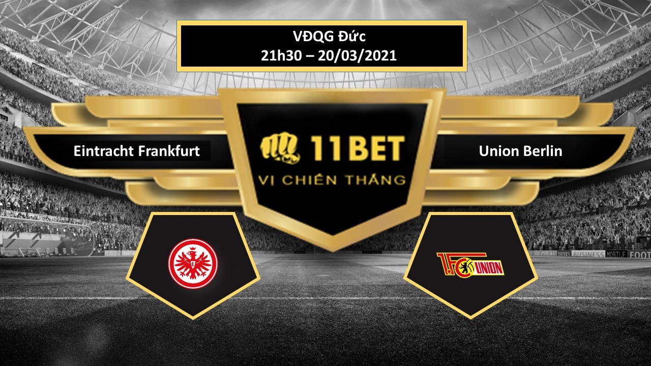 11BET Tip bóng đá  Eintracht Frankfurt vs Union Berlin , hôm nay 20/03/2021