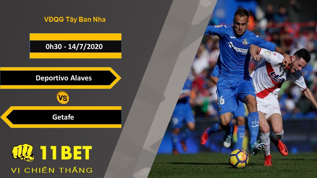 11BET Soi kèo Deportivo Alaves vs Getafe, 0h30, 14/7/2020