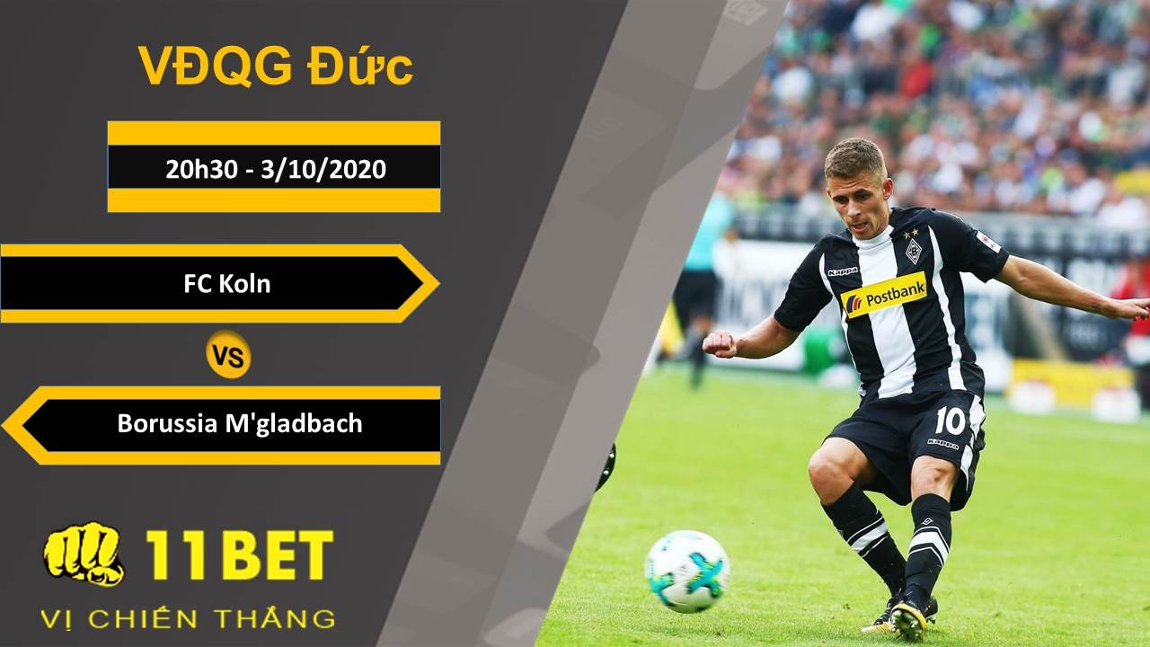 11BET Soi kèo FC Koln vs Borussia M'gladbach, 20h30, 3/10/2020