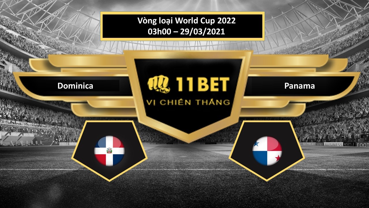 11BET Tip bóng đá Dominica vs Panama ,  hôm nay 29/03/2021