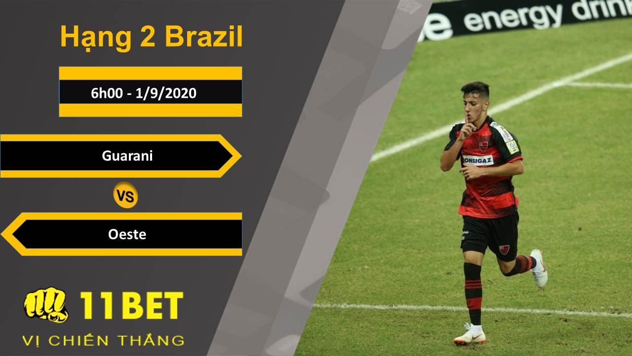 11BET Soi kèo Guarani vs Oeste, 6h00, 1/9/2020