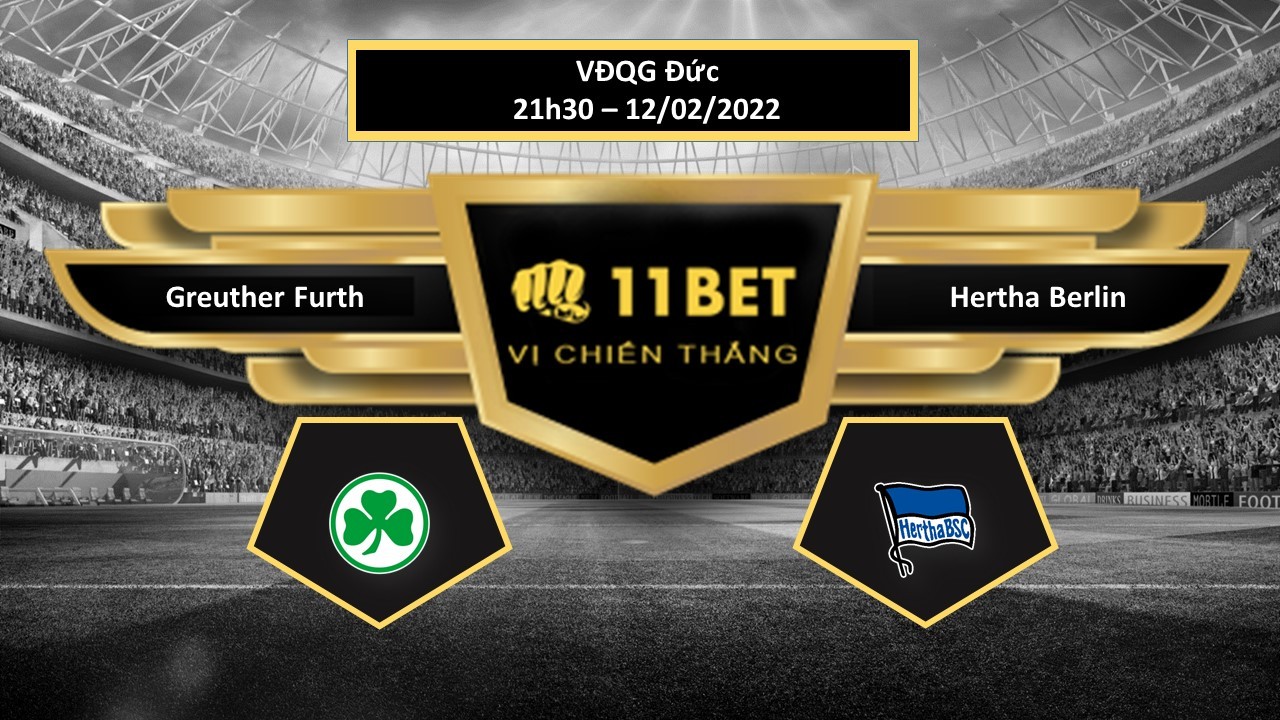 11BET Tip bóng đá  Greuther Furth vs Hertha Berlin , hôm nay 12/02/2022
