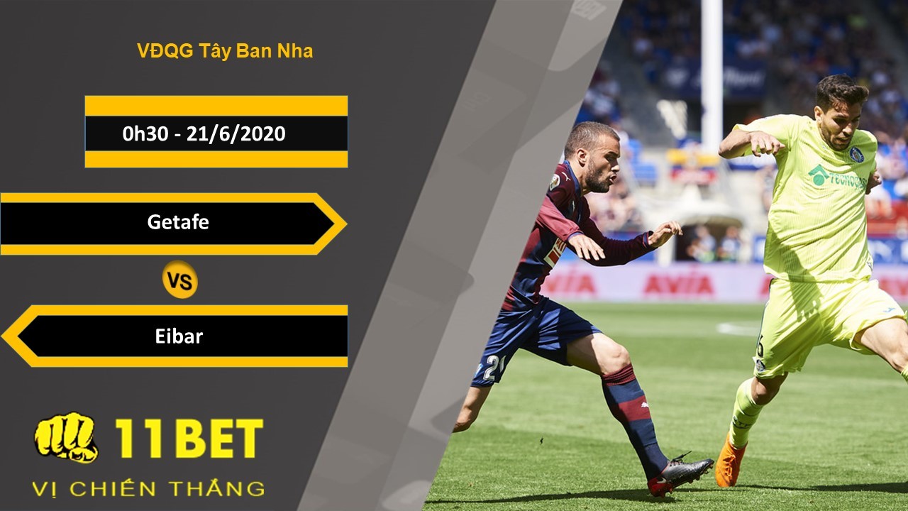 11BET Soi kèo Getafe vs Eibar, 0h30, 21/6/2020