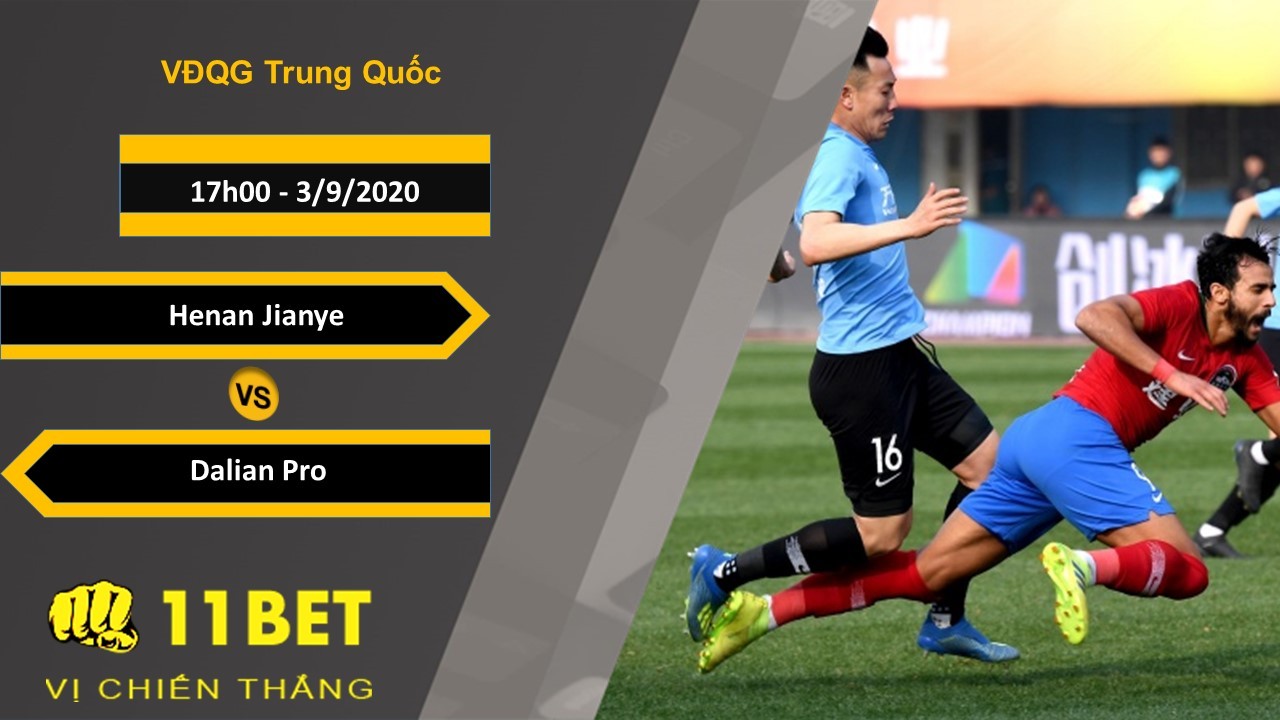 11BET Soi kèo Henan Jianye vs Dalian Pro, 17h00, 3/9/2020