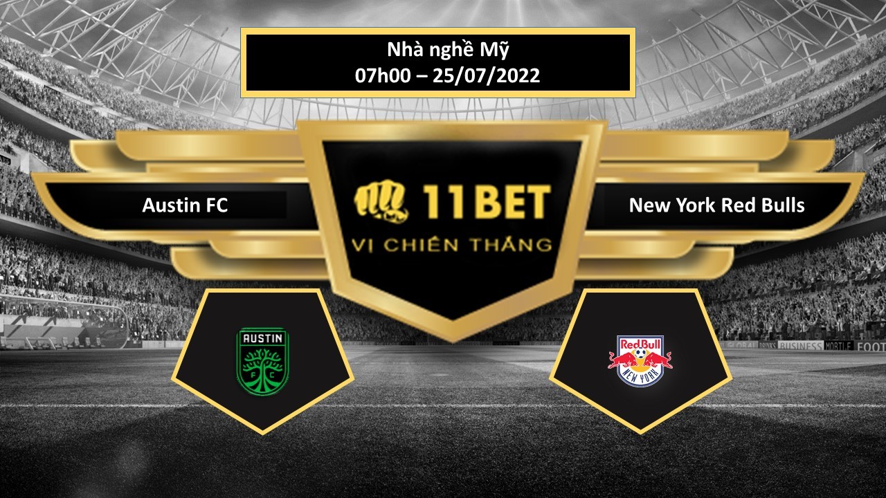 11BET Tip bóng đá Austin FC vs New York Red Bulls , hôm nay 25/07/2022