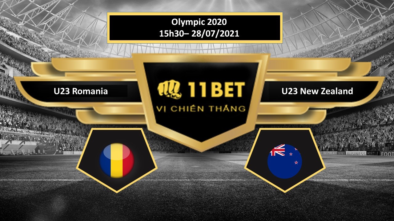 11BET Tip bóng đá U23 Romania vs U23 New Zealand , hôm nay 28/07/2021