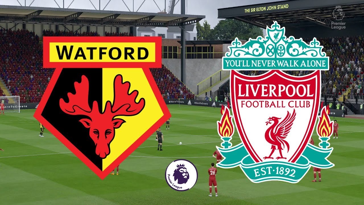 11BET Soi kèo Watford vs Liverpool - 00h30 01/03/2020