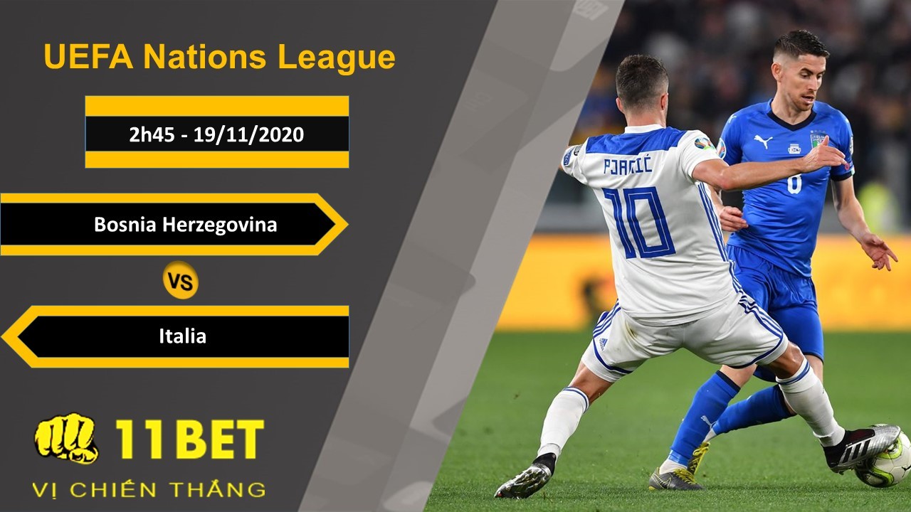 11BET Soi kèo Bosnia Herzegovina vs Italia, 2h45, 19/11/2020