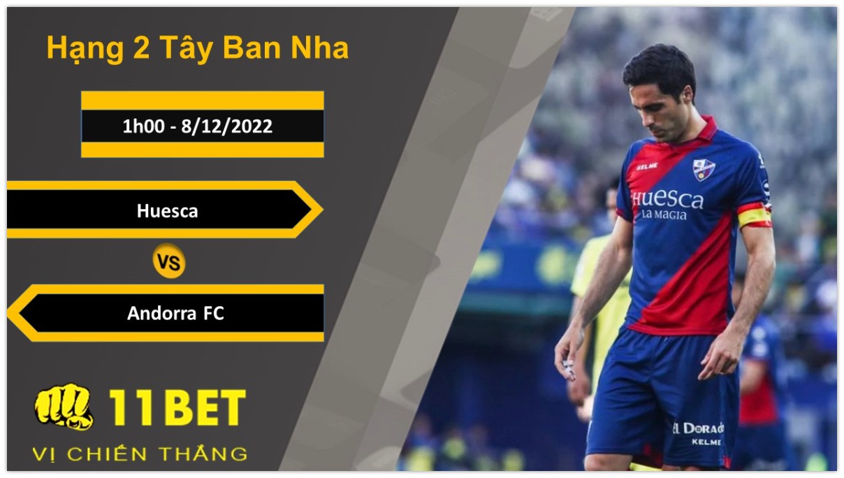 11BET Soi kèo Huesca vs Andorra FC, 1h00, 8/12/2022