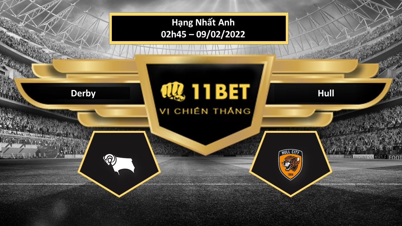 11BET Tip bóng đá  Derby vs Hull , hôm nay 09/02/2022