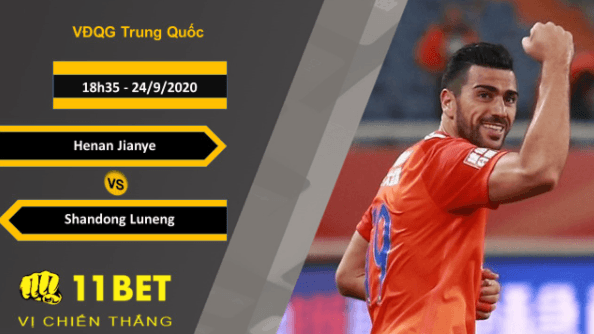 11BET Soi kèo Henan Jianye vs Shandong Luneng, 18h35, 24/9/2020