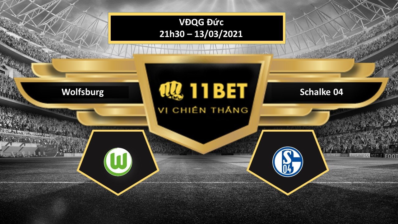 11BET Tip bóng đá  Wolfsburg vs Schalke 04 , hôm nay 13/03/2021