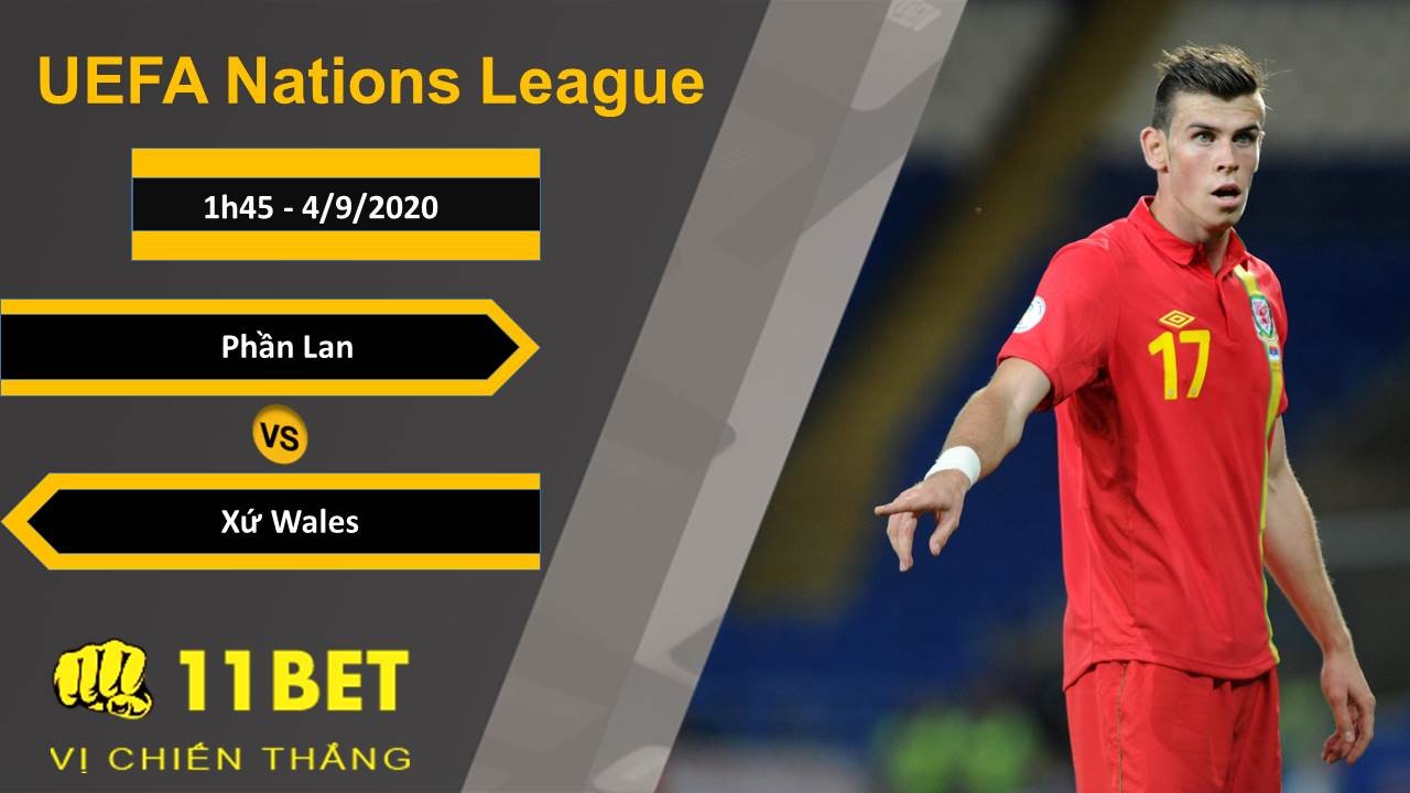 11BET Soi kèo Phần Lan vs Xứ Wales, 1h45, 4/9/2020