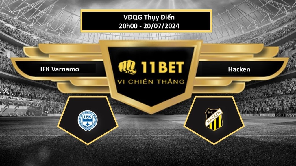 11BET Tip bóng đá   IFK Varnamo vs Hacken, hôm nay 20/07/2024