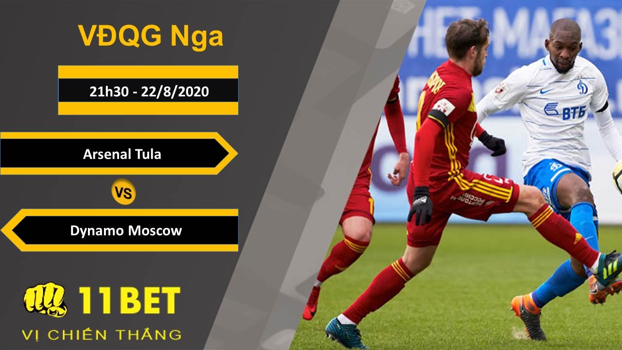 11BET Soi kèo Arsenal Tula vs Dynamo Moscow, 21h30, 22/8/2020
