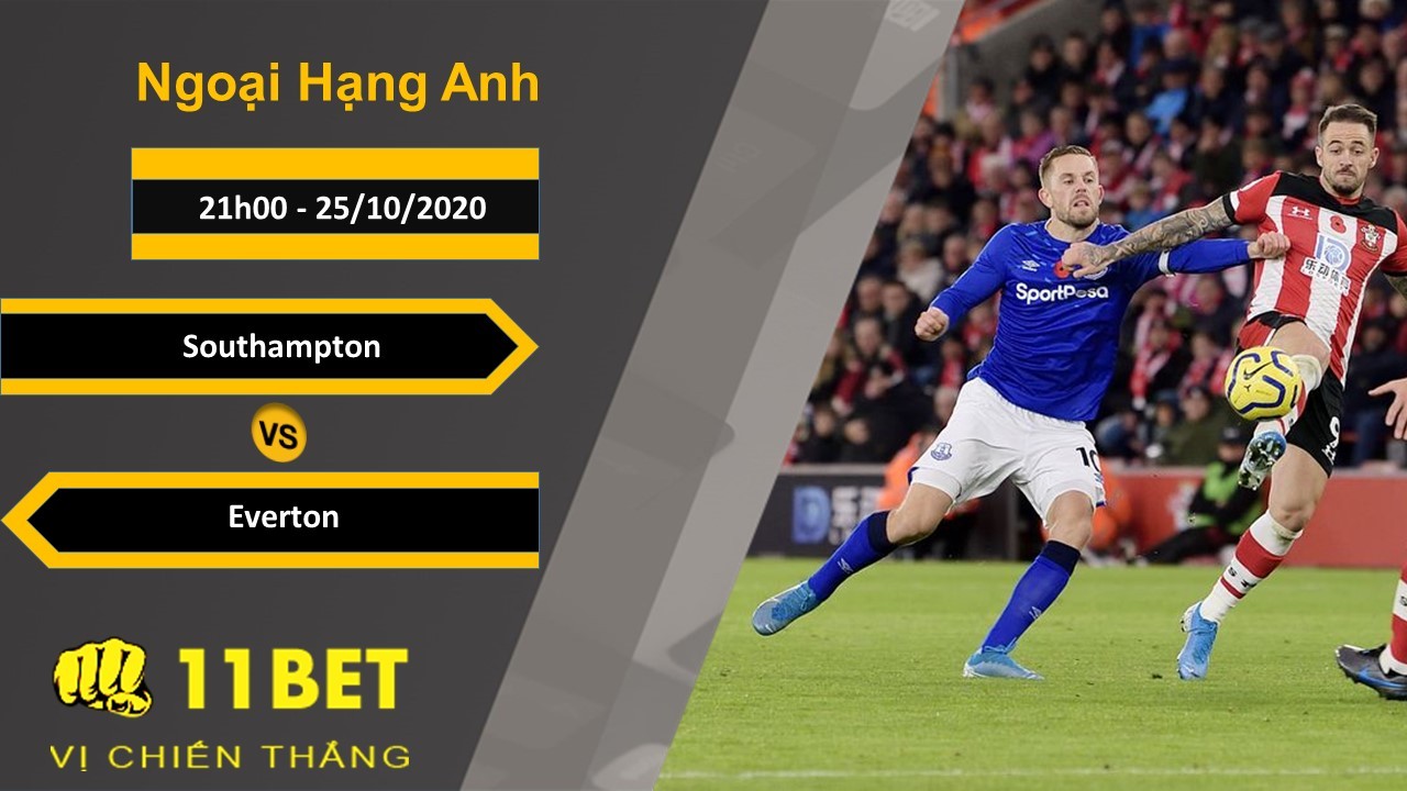 11BET Soi kèo Southampton vs Everton, 21h00 ngày 25/10/2020