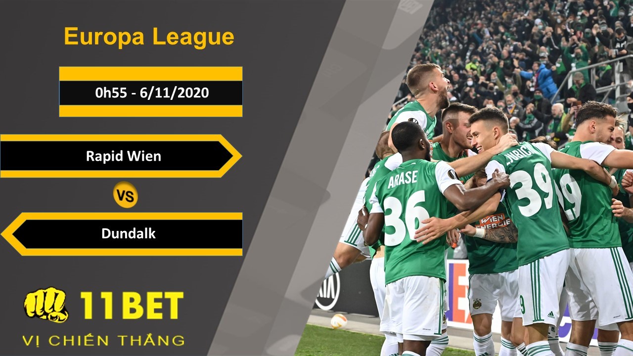 11BET Soi kèo Rapid Wien vs Dundalk, 0h55, 6/11/2020