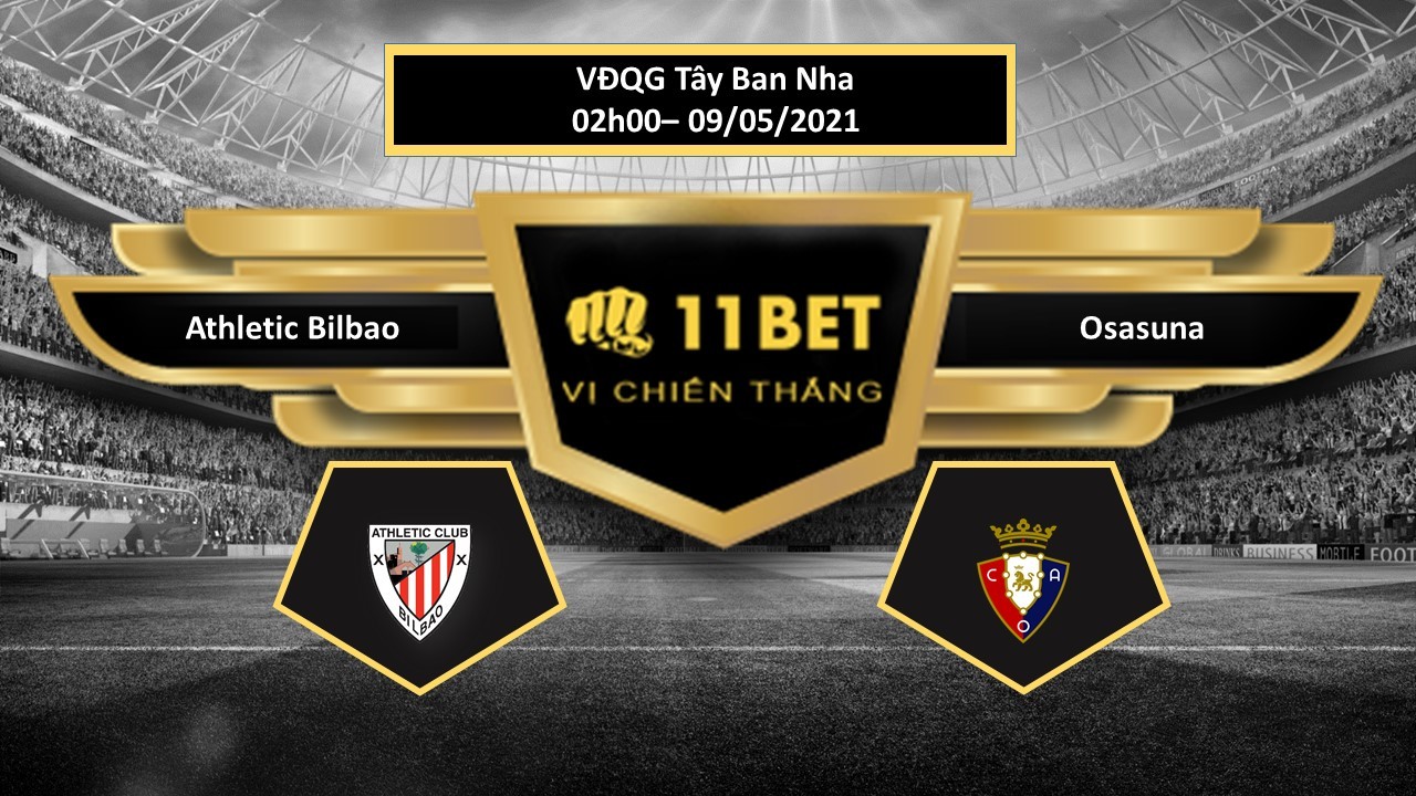 11BET Tip bóng đá Athletic Bilbao vs Osasuna  , hôm nay 09/05/2021
