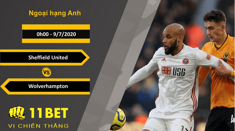 11BET Soi kèo Sheffield United vs Wolverhampton, 0h00, 9/7/2020
