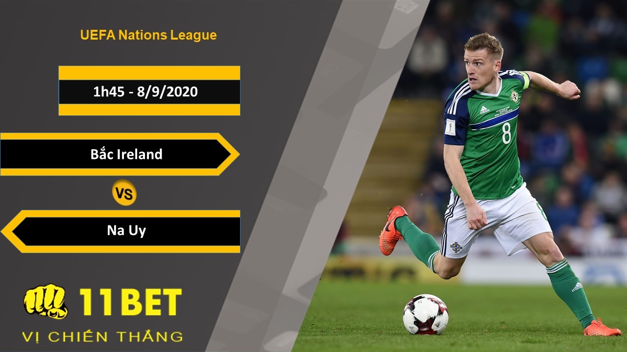 11BET Soi kèo Bắc Ireland vs Na Uy, 1h45, 8/9/2020