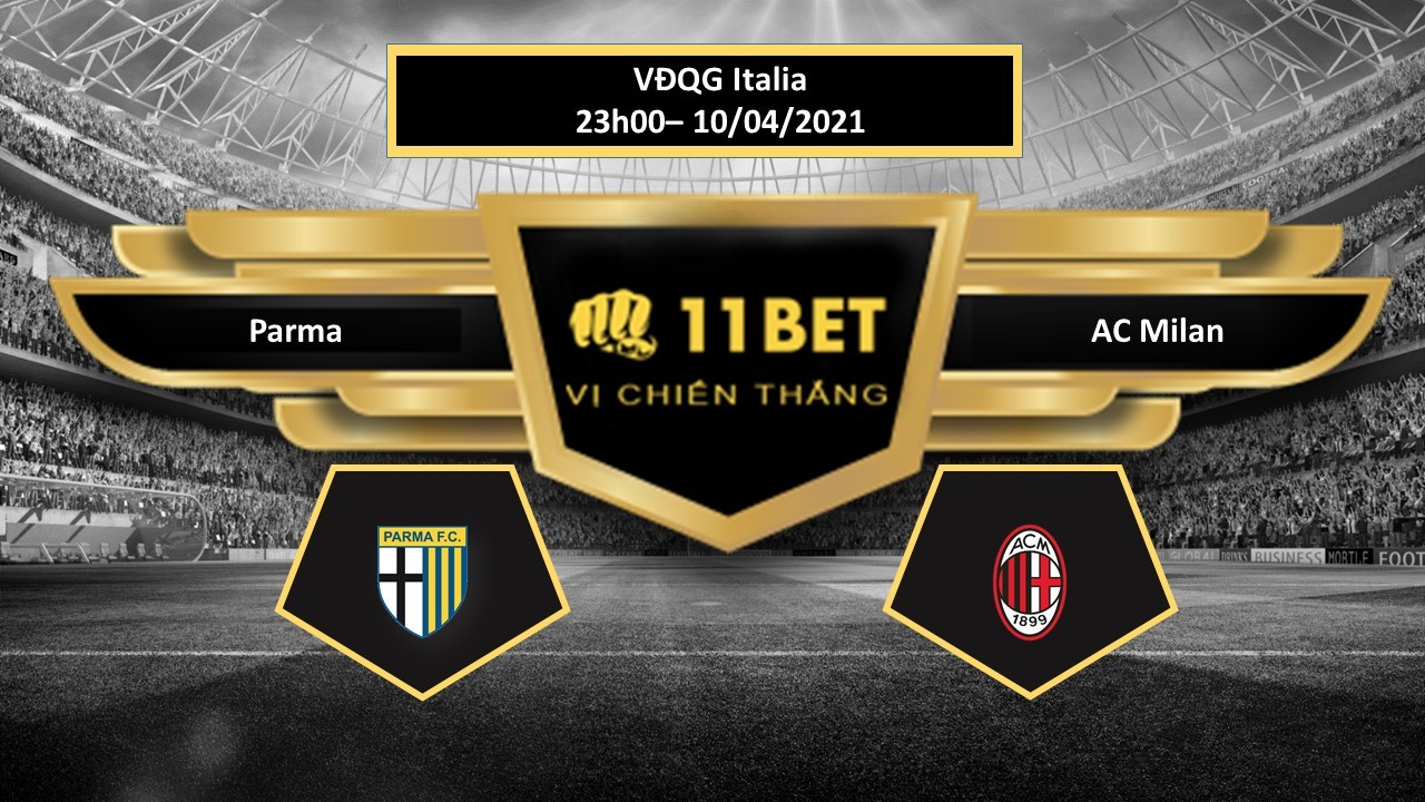 11BET Tip bóng đá  Parma vs AC Milan , hôm nay 10/04/2021