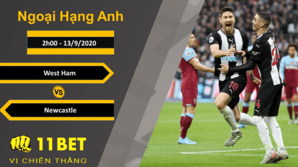 11BET Soi kèo West Ham vs Newcastle, 2h00, 13/9/2020