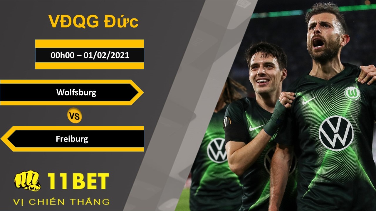 11BET Soi kèo Wolfsburg vs Freiburg, 0h00, 01/02/2021
