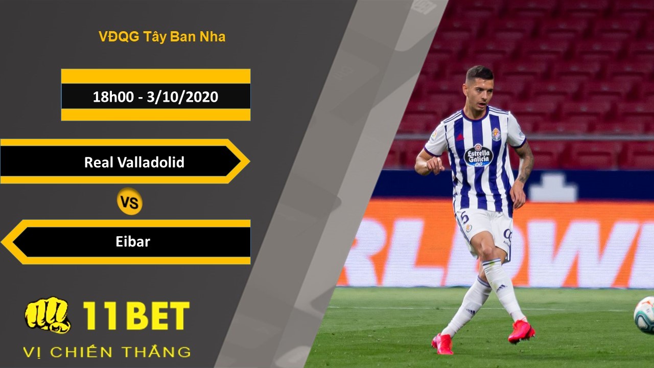 11BET Soi kèo Real Valladolid vs Eibar, 18h00, 3/10/2020